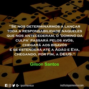 “Lançar toda a responsabilidade naqueles que nos antecederam” – Gilson Santos